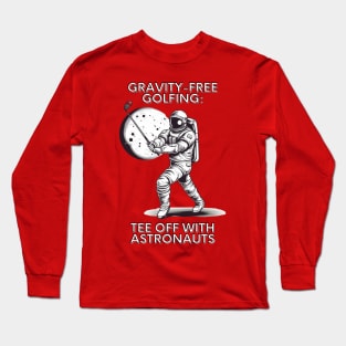 Gravity-Free Golfing: Tee Off with Astronauts Astronaut Golf Long Sleeve T-Shirt